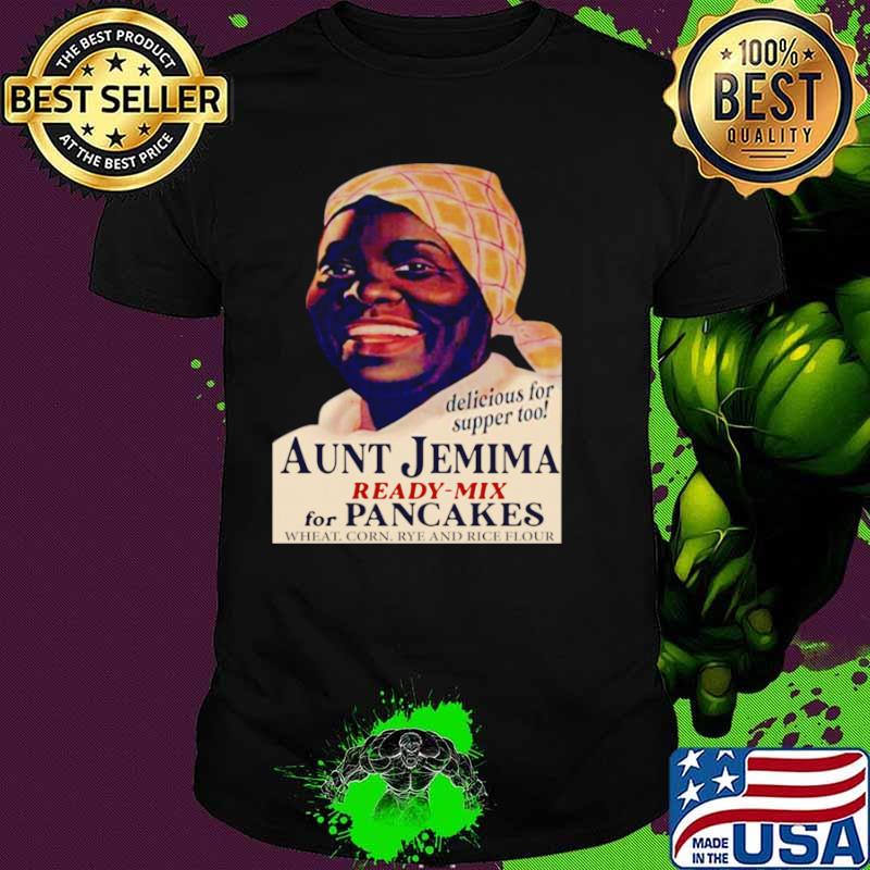 Aunt Jemima Ready Mix For Pancakes Wheat Corn Rye And Rice Flour shirt