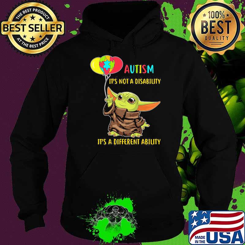 Autism It’s Not A Disability It’s A Different Ability Baby Yoda Shirt Hoodie Autism It’s Not A Disability It’s A Different Ability Baby Yoda Shirt Hoodie