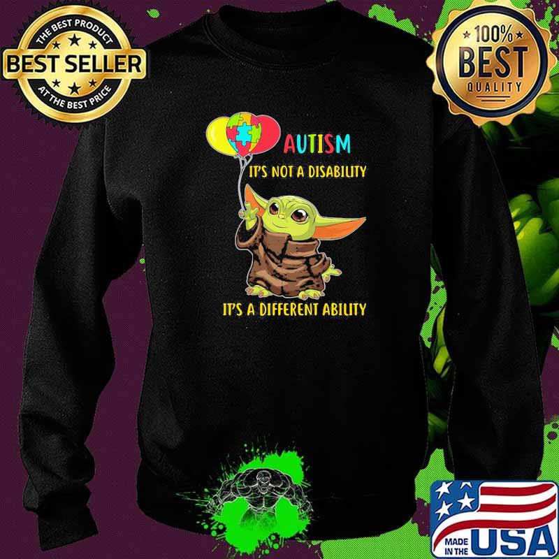 Autism It’s Not A Disability It’s A Different Ability Baby Yoda Shirt Sweater Autism It’s Not A Disability It’s A Different Ability Baby Yoda Shirt Sweater