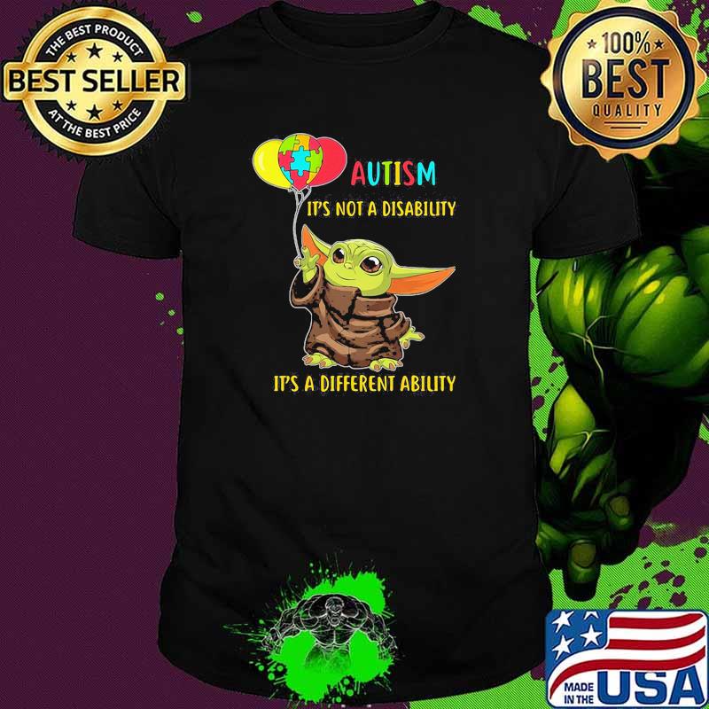 Autism It’s Not A Disability It’s A Different Ability Baby Yoda Shirt Autism It’s Not A Disability It’s A Different Ability Baby Yoda Shirt