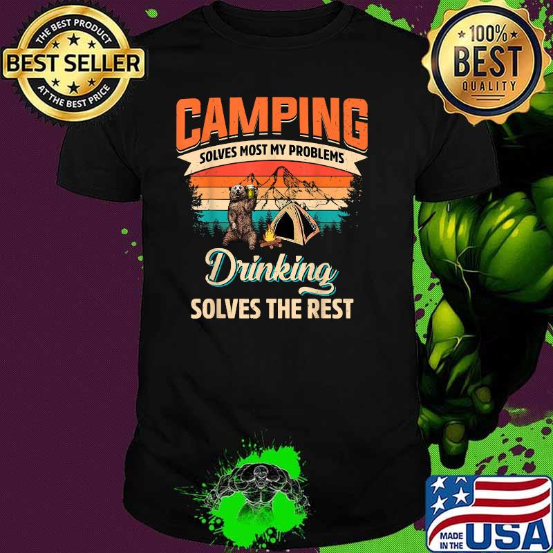 Bear Camping Solves Most Of My Problems Drinking Solves The Rest Vintage Shirt