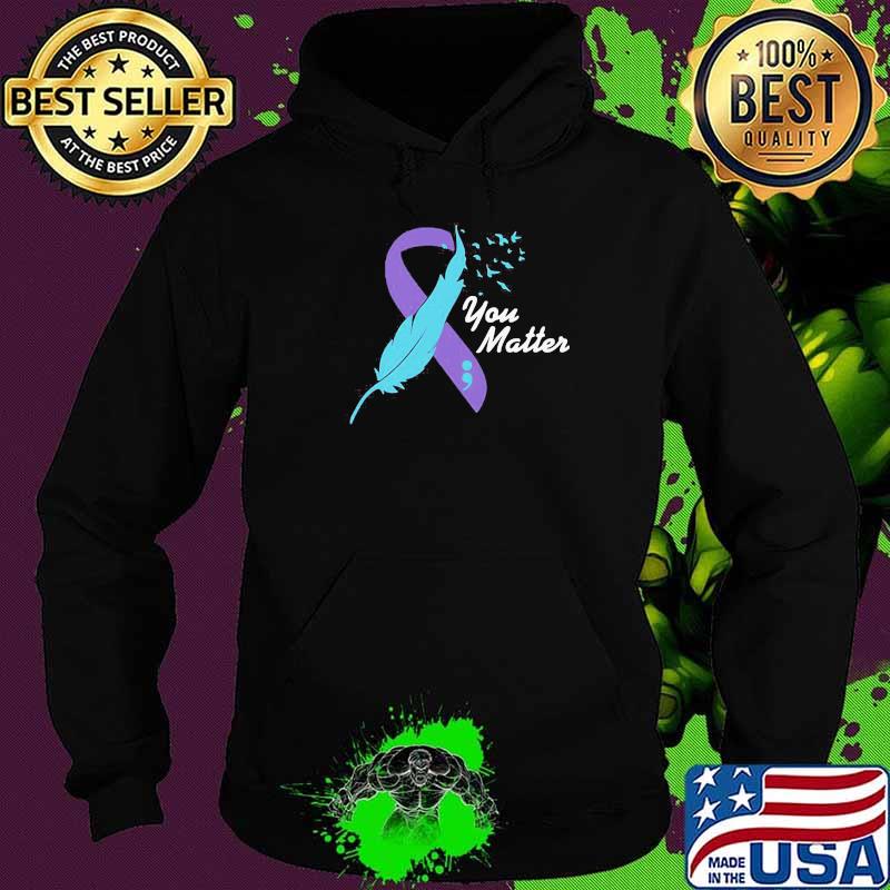 Beautiful You Matter Suicide Awareness Shirt Hoodie Beautiful You Matter Suicide Awareness Shirt Hoodie
