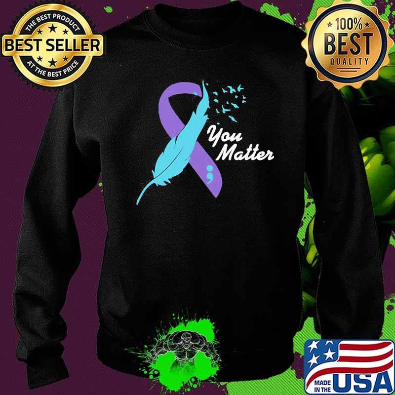 Beautiful You Matter Suicide Awareness Shirt Sweater Beautiful You Matter Suicide Awareness Shirt Sweater