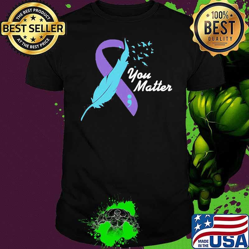 Beautiful You Matter Suicide Awareness Shirt Beautiful You Matter Suicide Awareness Shirt