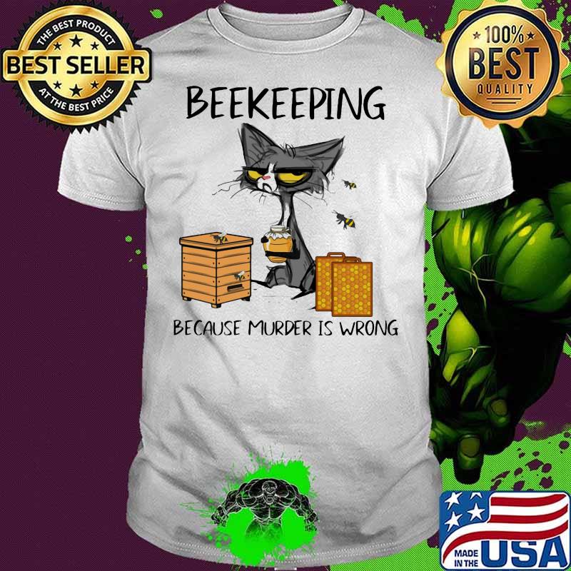 Beekeeping Because Murder Is Wrong Black Cat Shirt Beekeeping Because Murder Is Wrong Black Cat Shirt