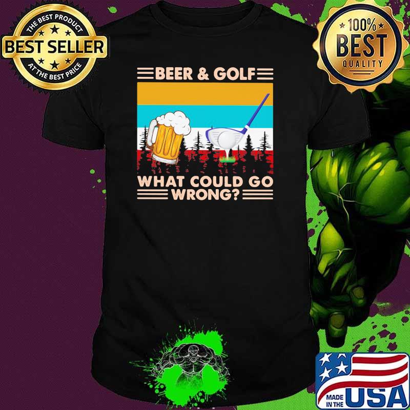 Beer And Golf What Could Go Wrong Vintage Shirt
