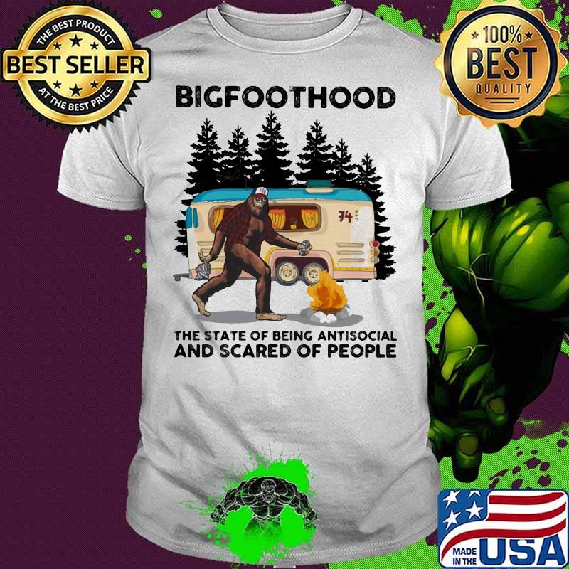 Bigfoothood That State Of Being Antisocial And Scared Of People Shirt