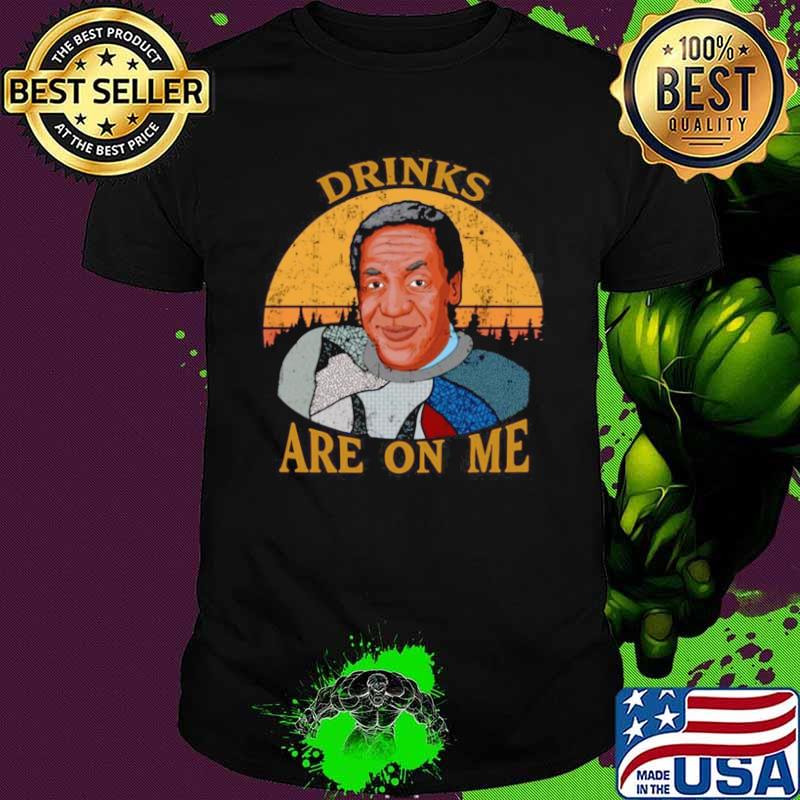 Bill Cosby Drinks Are On Me T shirt