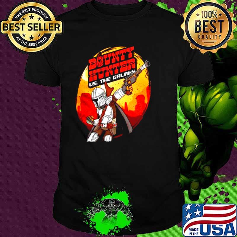 Bounty Hunter Us The Galaxy shirt