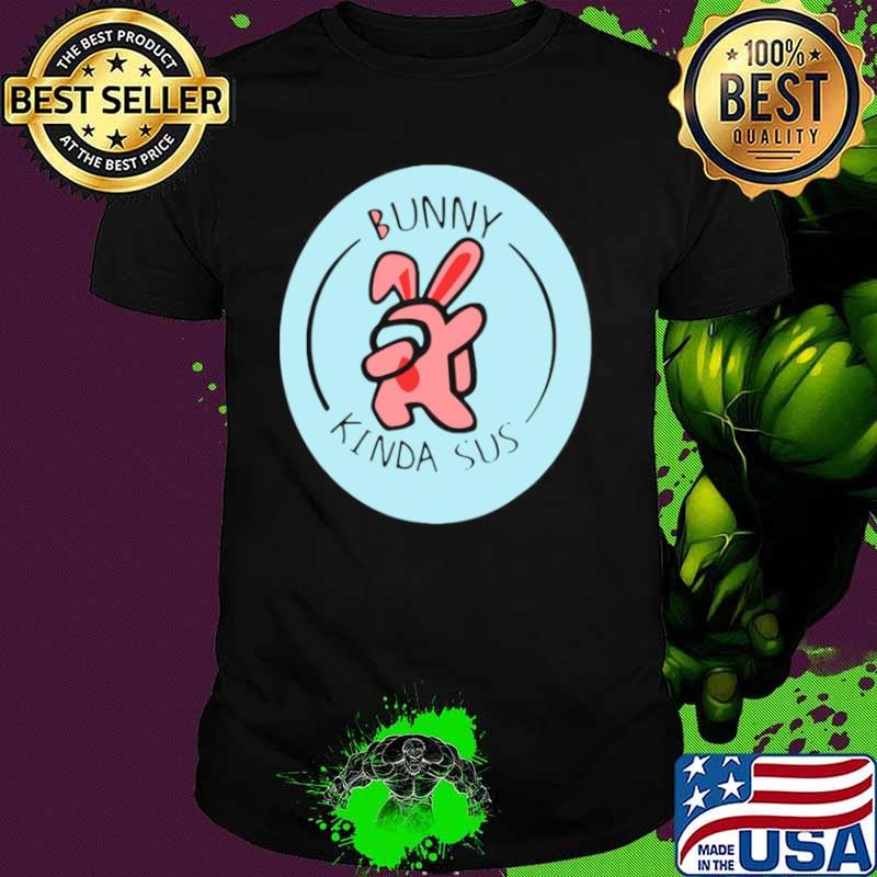 Bunny Among Us Easter Day shirt