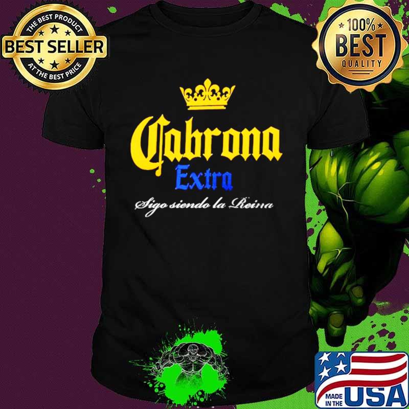 Cabrona Extra Sigo Siendo La Reina Shirt