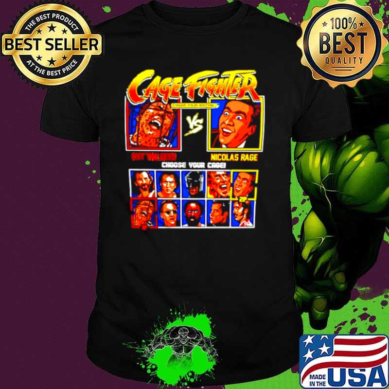 Cage Fighter not the bees vs Nicolas Rage choose your cage shirt