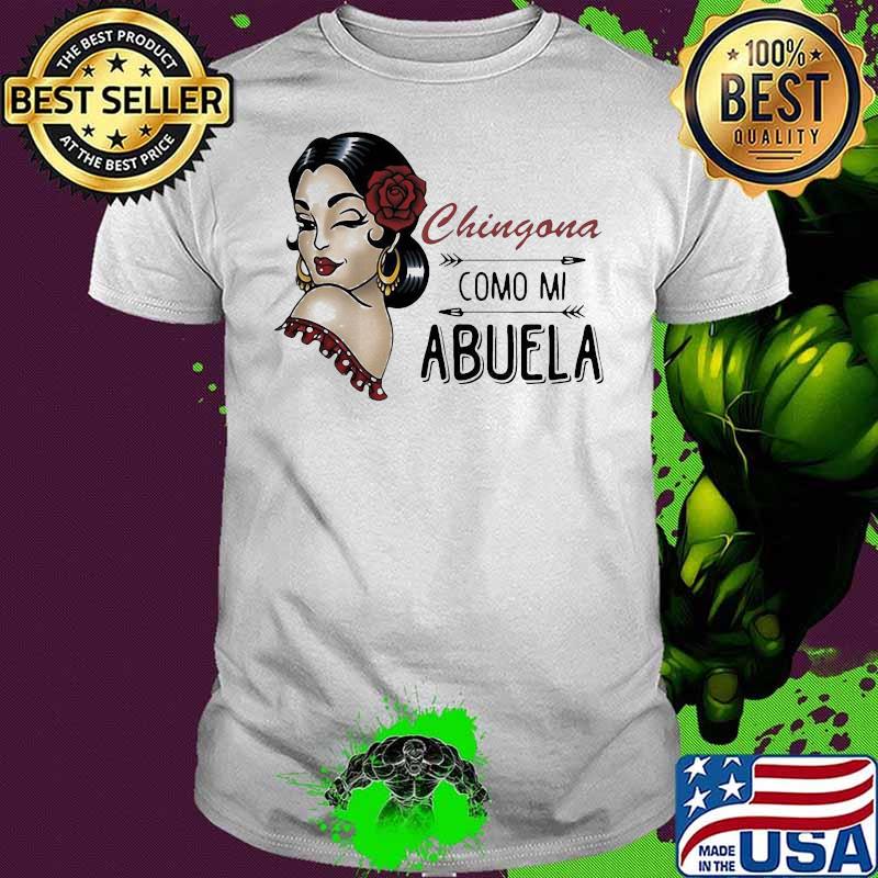 Chingona Como Mi Abuela The Girl Shirt