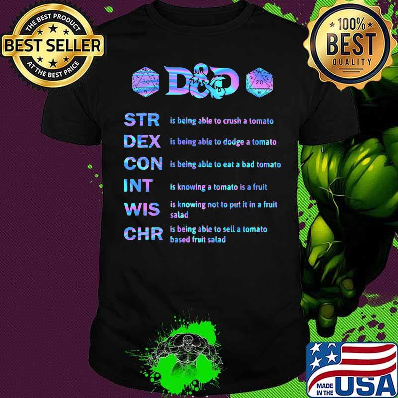 D&D Str Is Being Able To Crush A Tomato Bex Is Being Able Dodge A Tomato Con Int Wis Chr Hologram Shirt