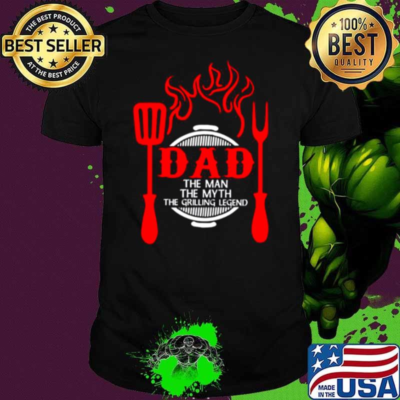 Dad The Me The Myth The Grilling Legend shirt