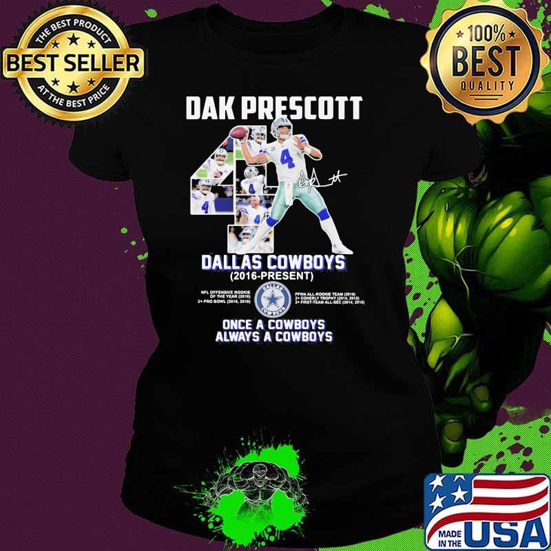 Dak Prescott Dallas Cowboys 2016 Once A Cowboys Always A Cowboys Signature Shirt Ladies tee Dak Prescott Dallas Cowboys 2016 Once A Cowboys Always A Cowboys Signature Shirt Ladies tee