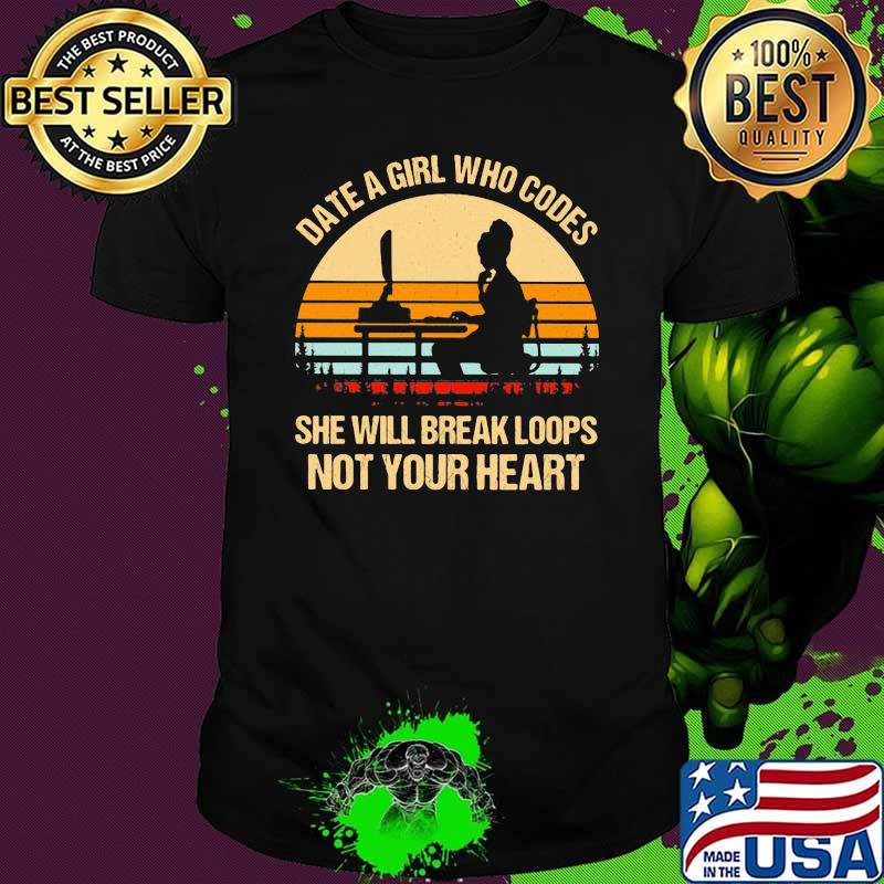 Date a girl who codes she will break loops not your heart vintage sunset shirt
