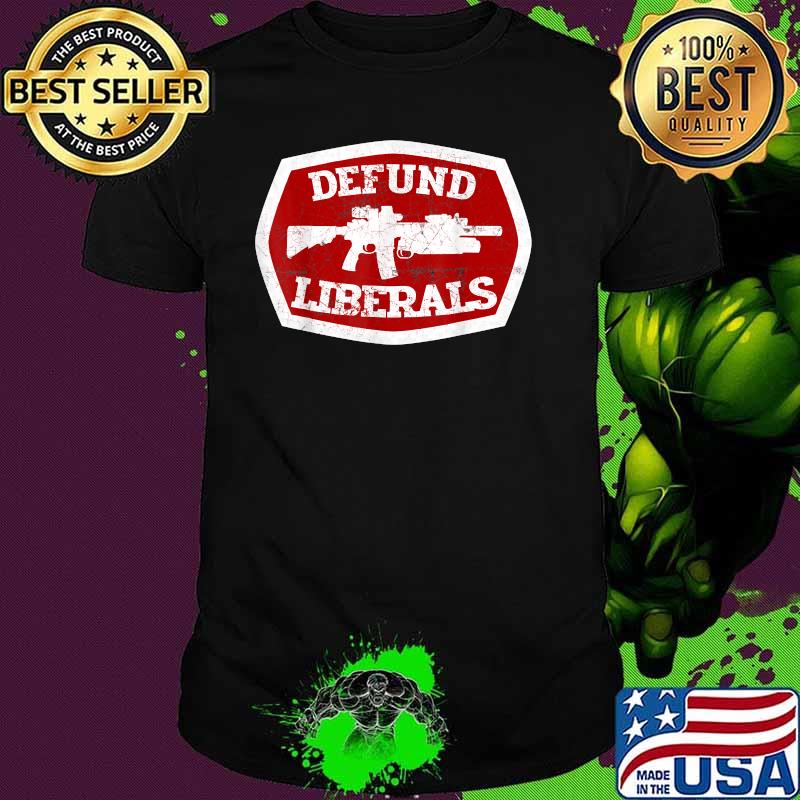 Defund Liberals Second Amendment Shirt