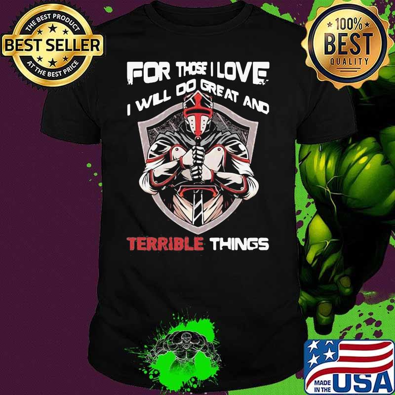Delicate For Those I Love I Will Do Great And Terrible Things Shirt