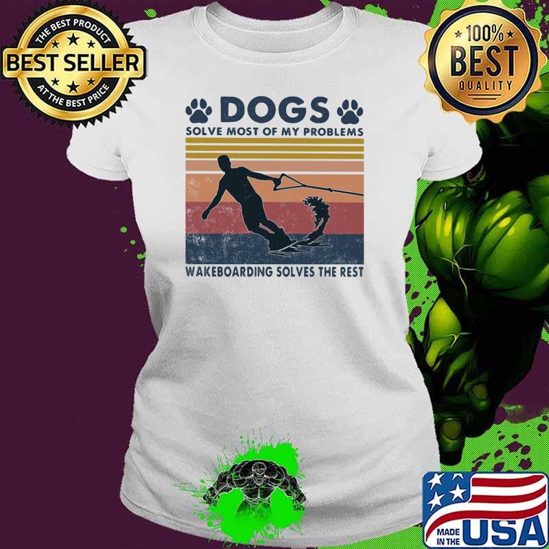 Dogs Solve Most Of My Problems Windsurfing Solves The Rest Vintage Shirt Ladies tee Dogs Solve Most Of My Problems Windsurfing Solves The Rest Vintage Shirt Ladies tee