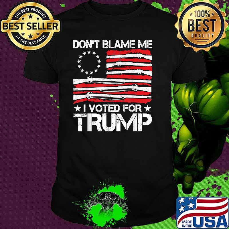 Don't Blame Me I Voted For Trump Gun American Flag Shirt