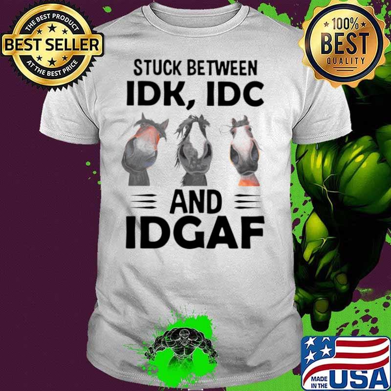 Donkeys Stuck Between Idk Idc And Idgaf Shirt