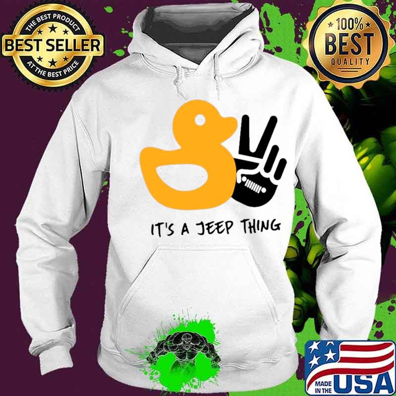 Duck And Peace Its A Jeep Thing Hoodie Duck And Peace Its A Jeep Thing Hoodie