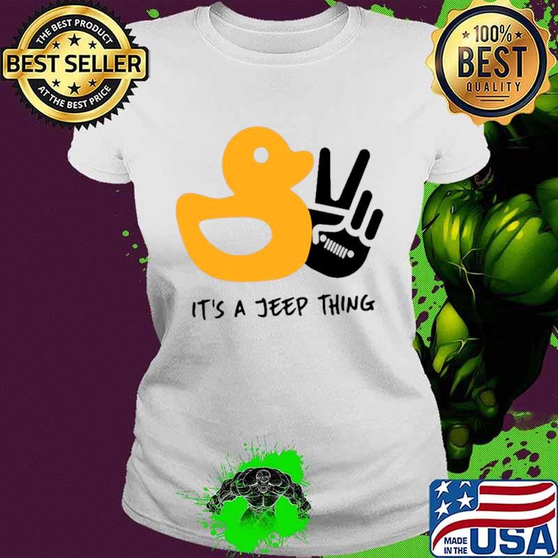 Duck And Peace Its A Jeep Thing Ladies tee Duck And Peace Its A Jeep Thing Ladies tee