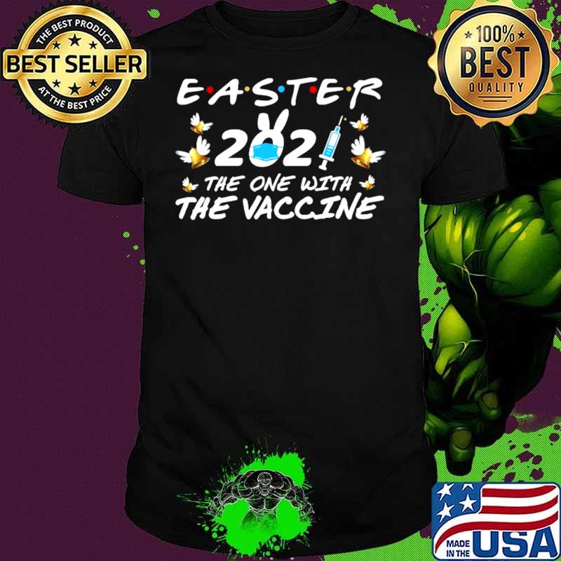 Easter 2021 The One With The Vaccine Shirt