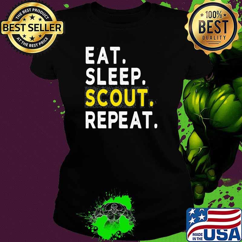 EAT SLEEP SCOUT REPEAT FUNNY SCOUTING SHIRT Ladies tee EAT SLEEP SCOUT REPEAT FUNNY SCOUTING SHIRT Ladies tee