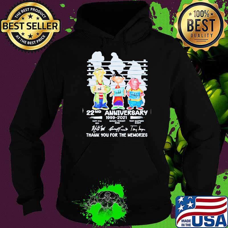 Ed Edd N Eddy 22nd Anniversary 1999 2021 Thank You For The Memories Signatures Shirt Hoodie Ed Edd N Eddy 22nd Anniversary 1999 2021 Thank You For The Memories Signatures Shirt Hoodie