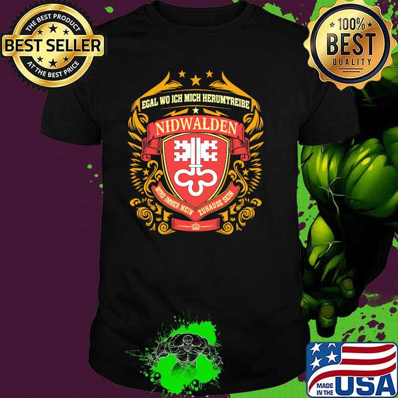 Egal Wo Ich Mich Herumtreibe Nidwalden Shirt