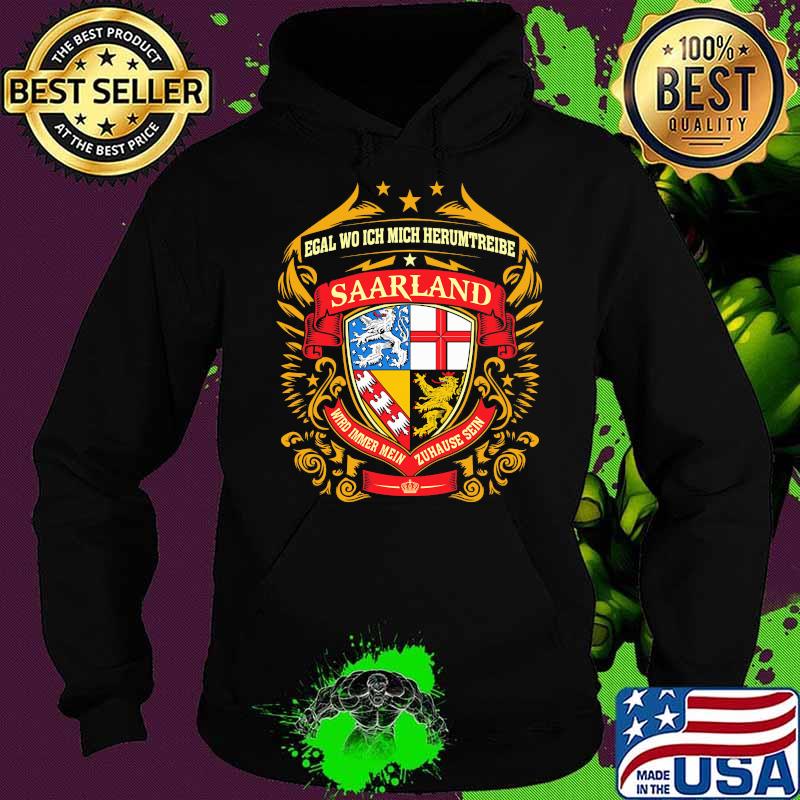 Egal Wo Ich Mich Herumtreibe Saarland Shirt Hoodie Egal Wo Ich Mich Herumtreibe Saarland Shirt Hoodie