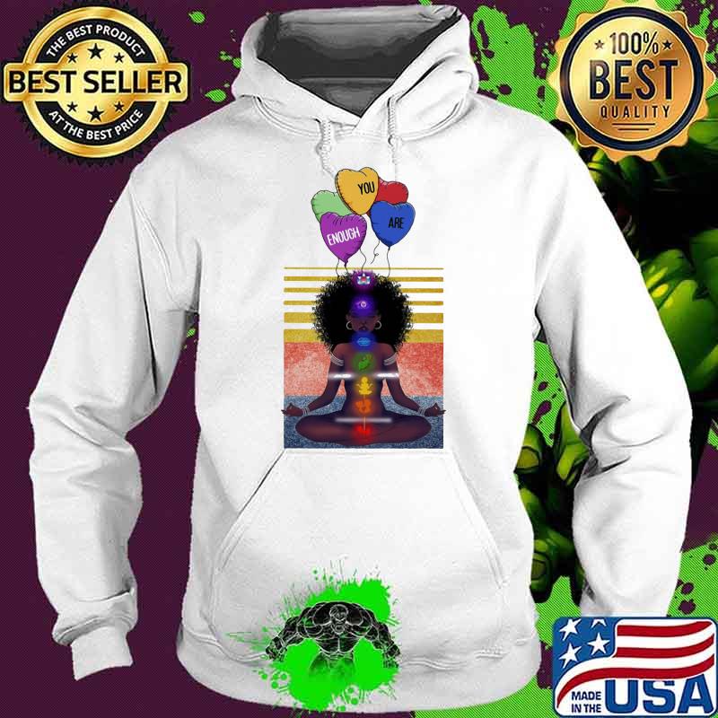 Enough you are balloon black girl yoga meditate vintage Hoodie Enough you are balloon black girl yoga meditate vintage Hoodie