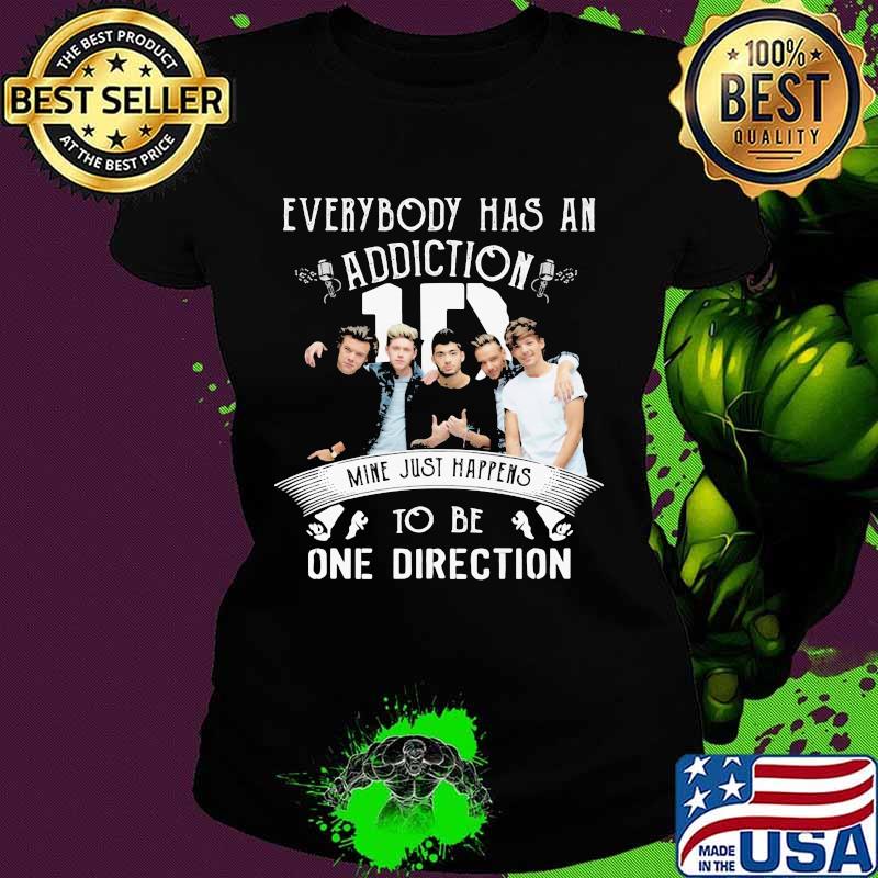 Everybody Has An Addiction Mine Just Happens To Be One Direction Shirt Ladies tee Everybody Has An Addiction Mine Just Happens To Be One Direction Shirt Ladies tee