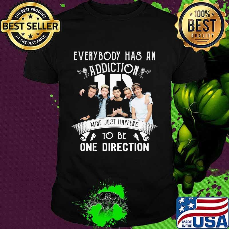 Everybody Has An Addiction Mine Just Happens To Be One Direction Shirt