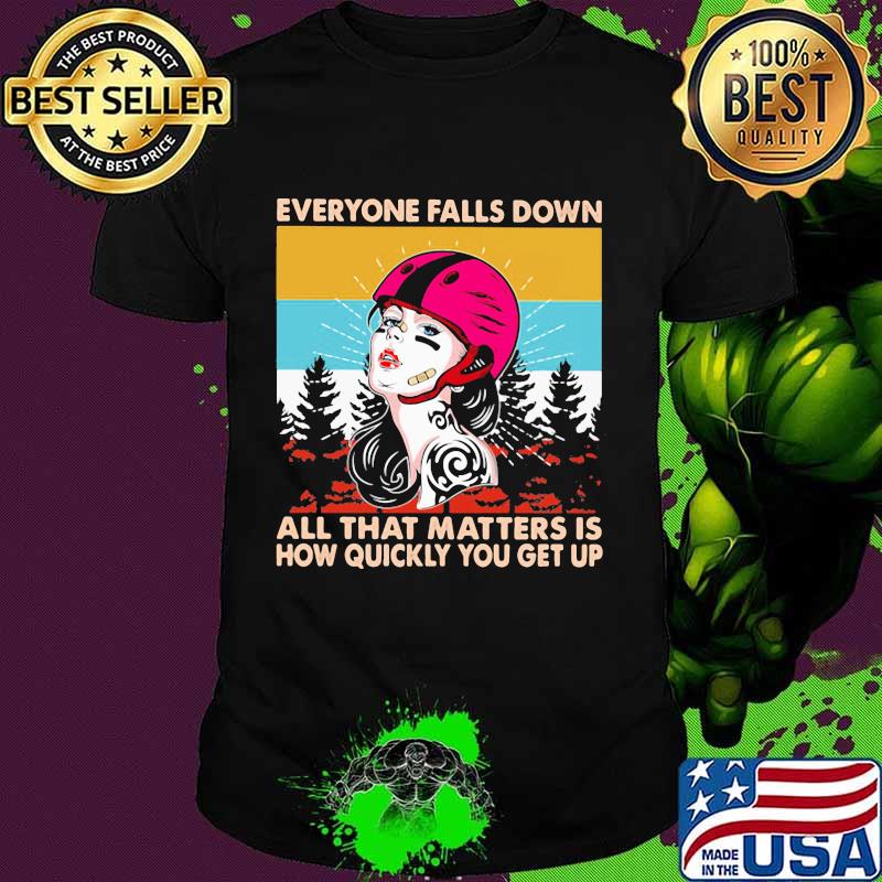 Everyone Falls Down All That Matters Is How Quickly You Get Up Roller Derby Vintage Shirt