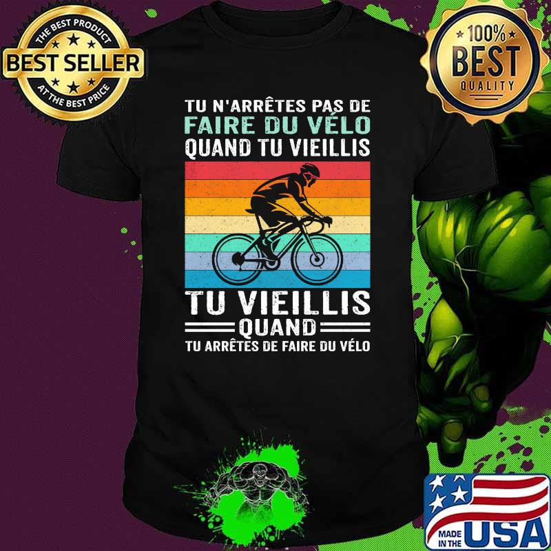 Faire du velo tu vieillis quand cycling biker vintage shirt Faire du velo tu vieillis quand cycling biker vintage shirt