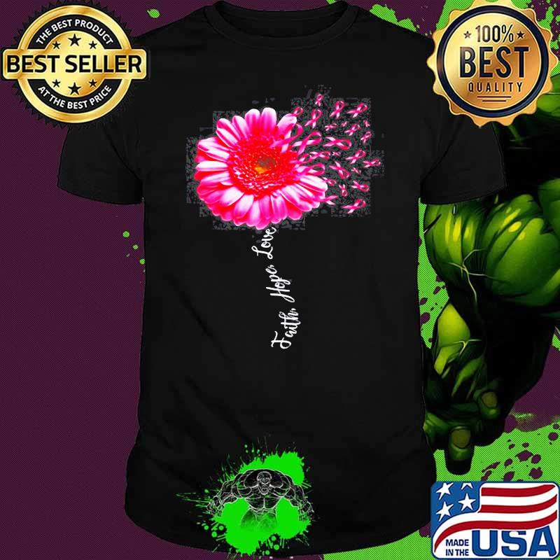 FAITH HOPE LOVE PINK RIBBON DAISY FLOWER BREAST CANCER SHIRT