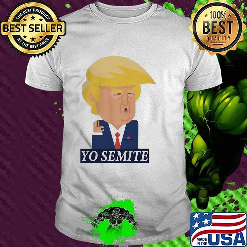 Fancy Yo Semite Donald Trump Ok Shirt