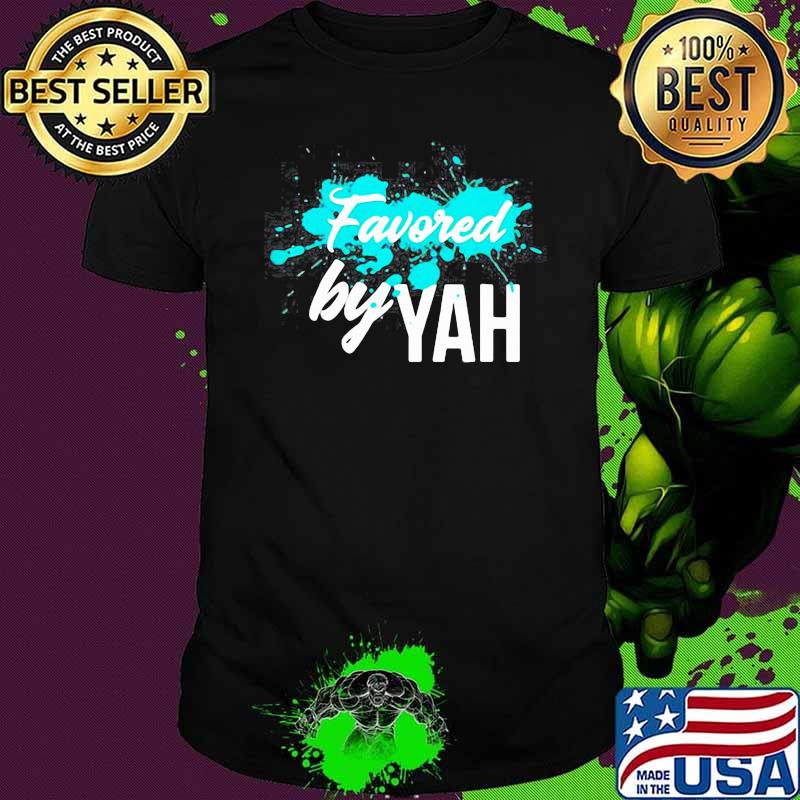 FAVORED BY YAH BY REGINA LONDON SHIRT