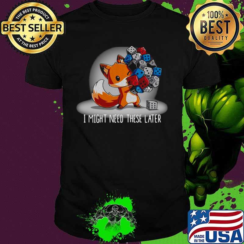 Fox I might need these later shirt