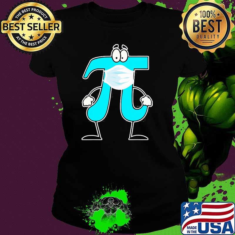 Funny Pi Day 2021 Wearing Mask Math Shirt Ladies tee Funny Pi Day 2021 Wearing Mask Math Shirt Ladies tee