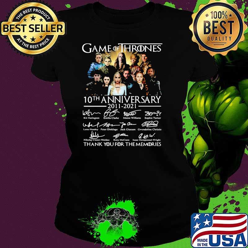 Game Of Thrones 10th Anniversary 2011 2021 Thank You For The Memories Signatures Shirt Ladies tee Game Of Thrones 10th Anniversary 2011 2021 Thank You For The Memories Signatures Shirt Ladies tee