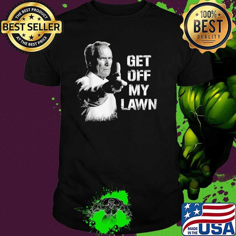 Get Off My Lawn I Love My Lawn Shirt