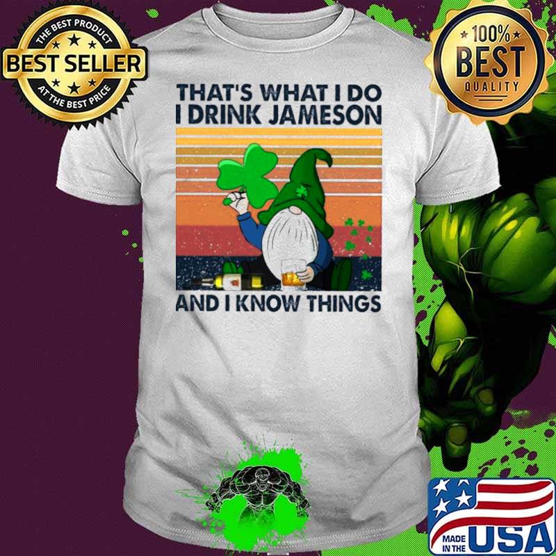 Gnome Thats What I Do I Drink Jameson And I Know Thing Vintage shirt
