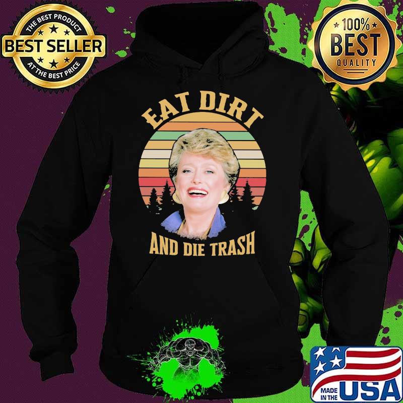Golden Eat Dirt And Die Trash Vintage Shirt Hoodie Golden Eat Dirt And Die Trash Vintage Shirt Hoodie