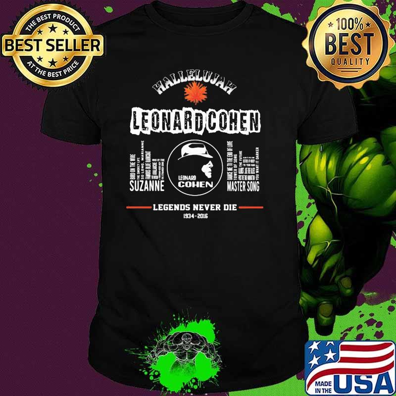 Hallelujiah Leonard Cohen Legends Never Die 1934 2016 Shirt