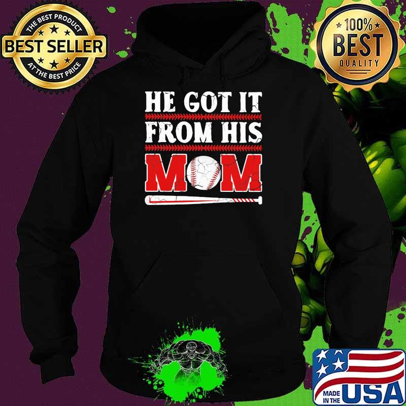 He got it from his mom baseball Hoodie He got it from his mom baseball Hoodie