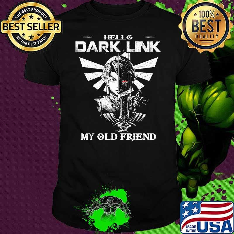 Hell dark link my old friend shirt